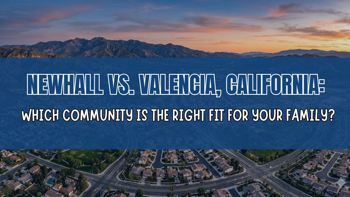 Newhall vs. Valencia, California: Which Community Is the Right Fit for Your Family?