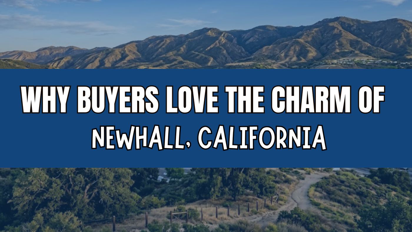 Why Buyers Love the Charm of Newhall, California